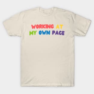 Working at my own pace T-Shirt